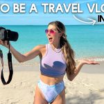 How to Be a Travel Vlogger